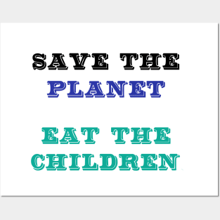 Save The Planet Eat The Babies Shirt Gift Posters and Art